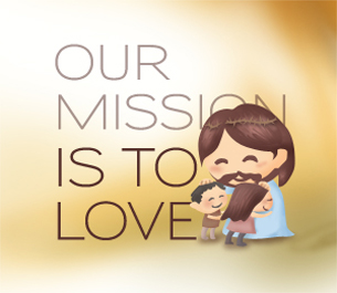 Our Mission is to Love